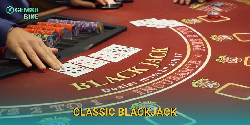 Classic Blackjack Gem88 – Thử Thách Chiến Thuật Với Tỷ Lệ Thắng Cao 1 Classic Blackjack Gem88 – Thử Thách Chiến Thuật Với Tỷ Lệ Thắng Cao
