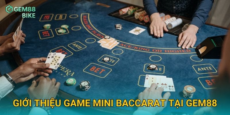 Mini Baccarat Gem88 – Trải Nghiệm Cược Nhanh Gọn, Tỷ Lệ Thắng Cao 2 Giới thiệu game Mini Baccarat tại Gem88