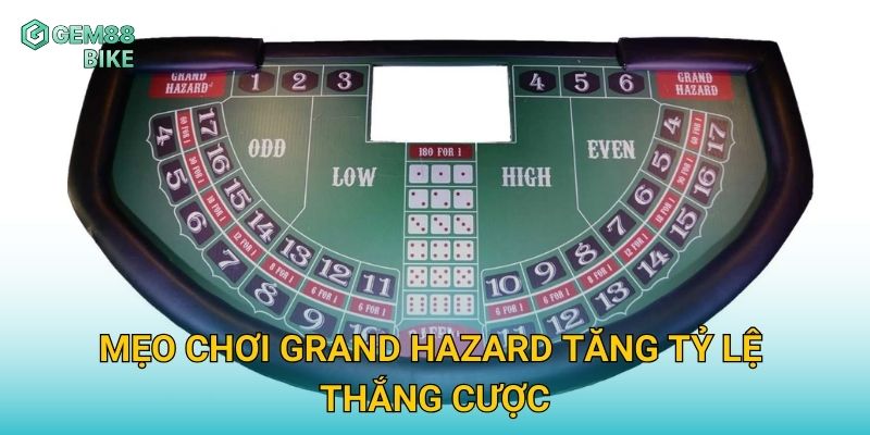 Grand Hazard Gem88 – Khám Phá Trò Chơi Xúc Xắc Đầy Thử Thách Và Hồi Hộp 3 Mẹo chơi Grand Hazard tăng tỷ lệ thắng cược