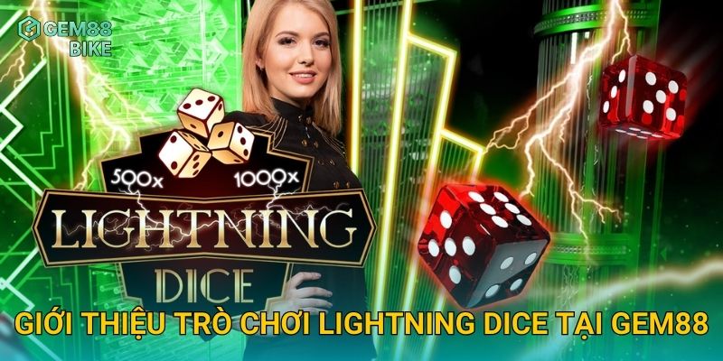 Lightning Dice Gem88 – Trải Nghiệm Xúc Xắc Sấm Sét Với Tỷ Lệ Thưởng Cao 2 Giới thiệu trò chơi Lightning Dice tại Gem88