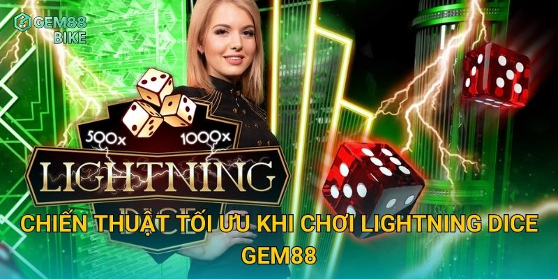 Lightning Dice Gem88 – Trải Nghiệm Xúc Xắc Sấm Sét Với Tỷ Lệ Thưởng Cao 3 Chiến thuật tối ưu khi chơi Lightning Dice Gem88