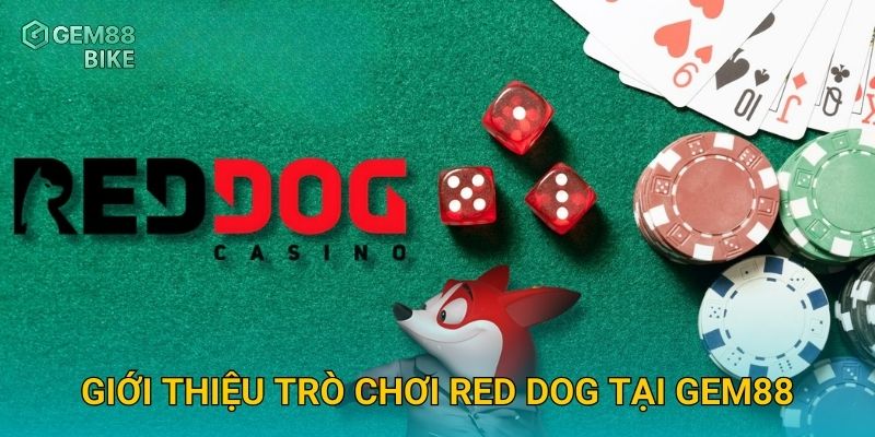 Red Dog Gem88 – Trò Chơi Bài Đầy Kịch Tính Với Cơ Hội Thắng Lớn 2 Giới thiệu trò chơi Red Dog tại Gem88